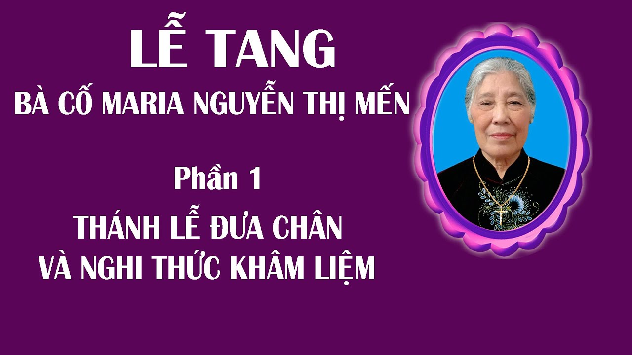 Lễ tang b&agrave; cố Maria NGUYỄN THỊ MẾN  phần 1