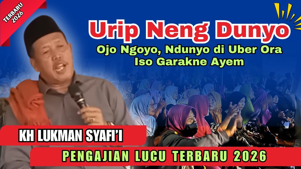 🔴 KH LUKMAN SYAFII TERBARU 2026 | NDUNYO DI UBER ORA ISO GARAKNE AYEM