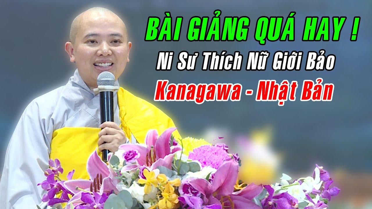 Bài giảng QUÁ HAY của Ni Sư đến từ Kanagawa Nhật Bản | Ni Sư Thích Nữ Giới Bảo