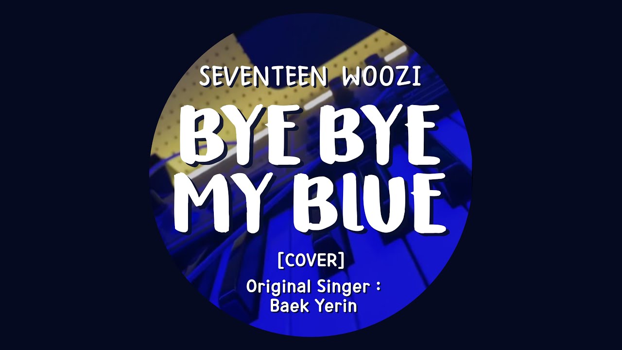 [LYRICS/가사] SEVENTEEN (세븐틴) WOOZI - Bye Bye My Blue [COVER]