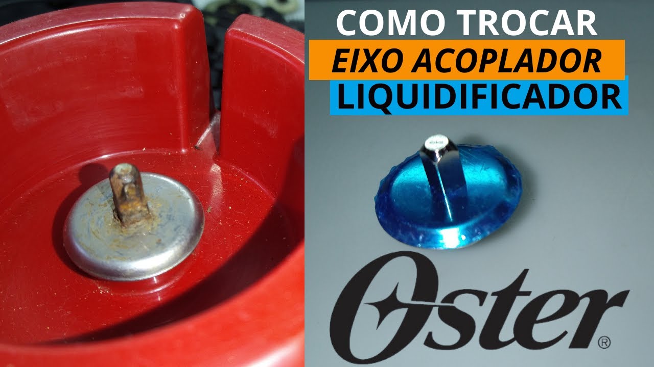 Troque o EIXO ACOPLADOR do liquidificador OSTER em menos de 10 minutos.