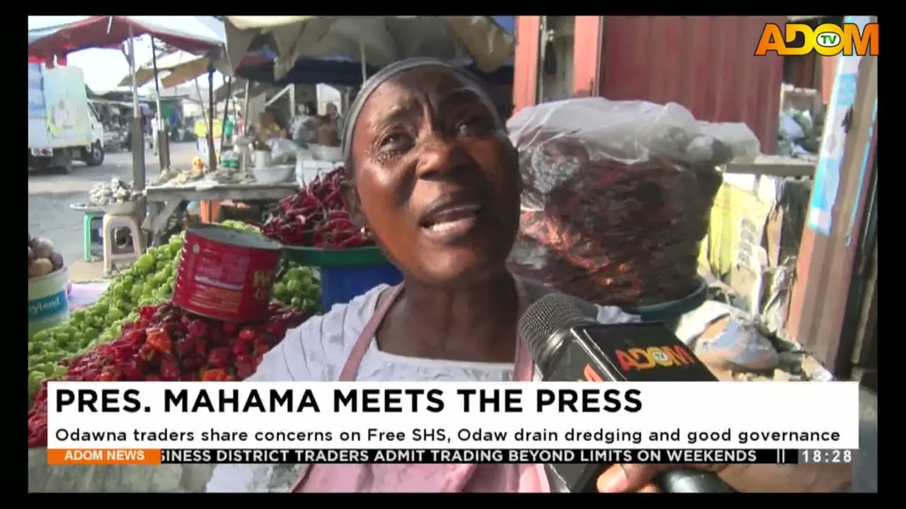 PRES. MAHAMA MEETS THE PRESS: Odawna traders share concerns on Free SHS  and good governance