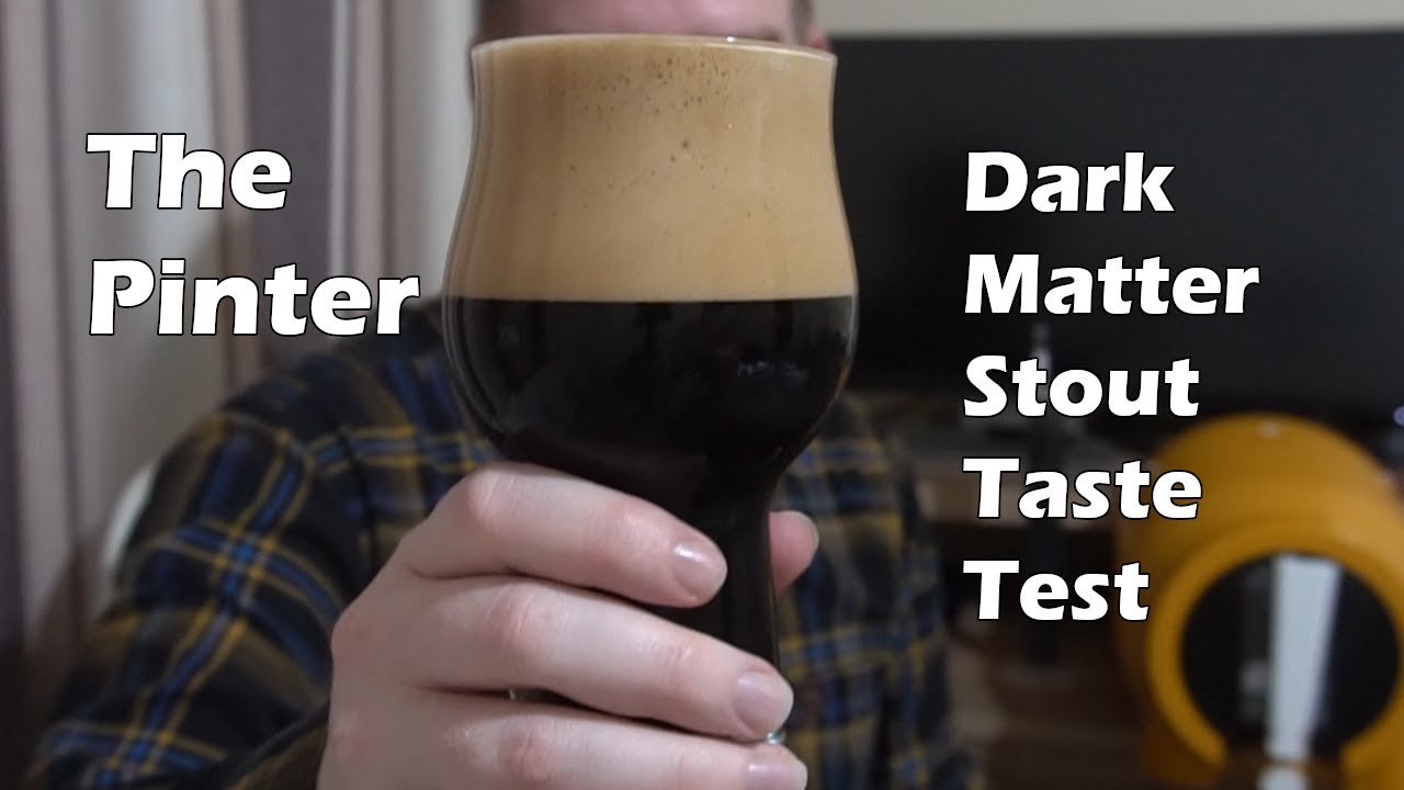 The Pinter: Dark Matter Stout Taste Test