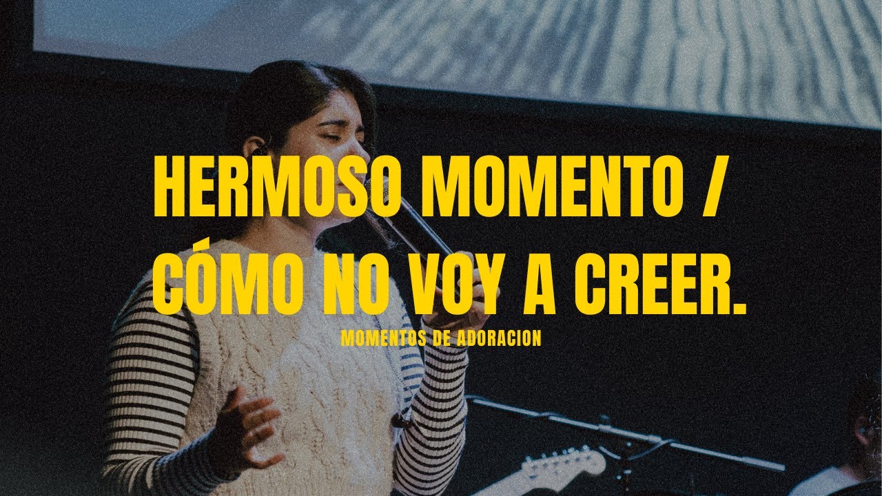 Centro Vida - Hermoso Momento / Cómo no voy a Creer - Momentos de adoracion.