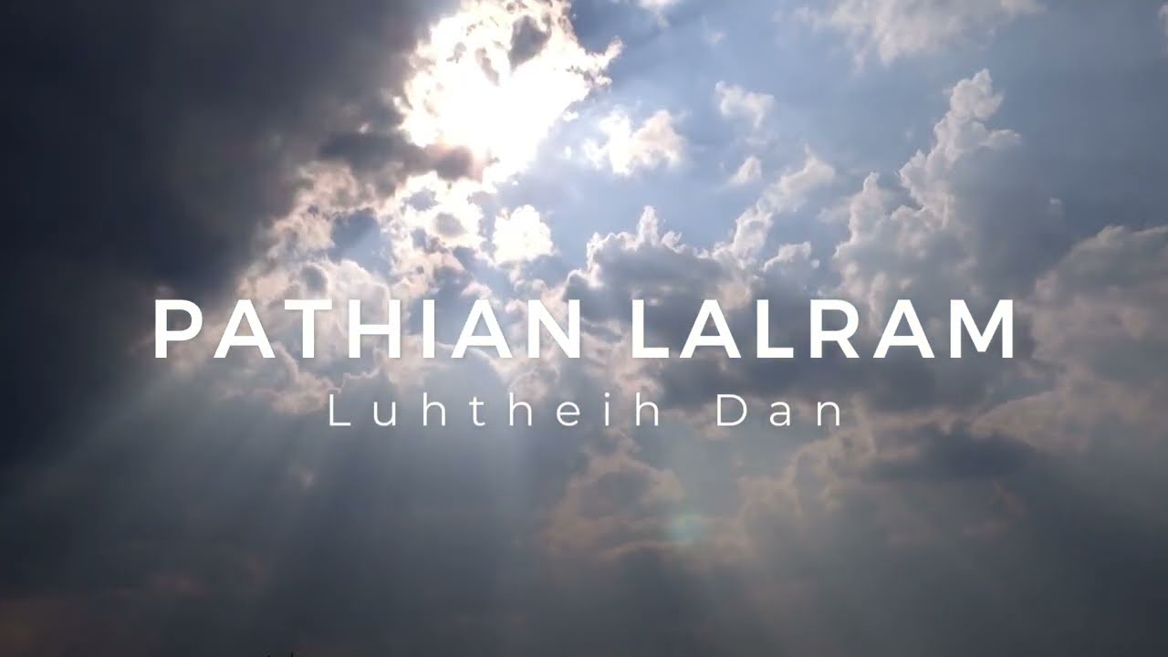 Pathian Lalram A Thleng Dawn Ta | Luhtheih Dan | Duhtea