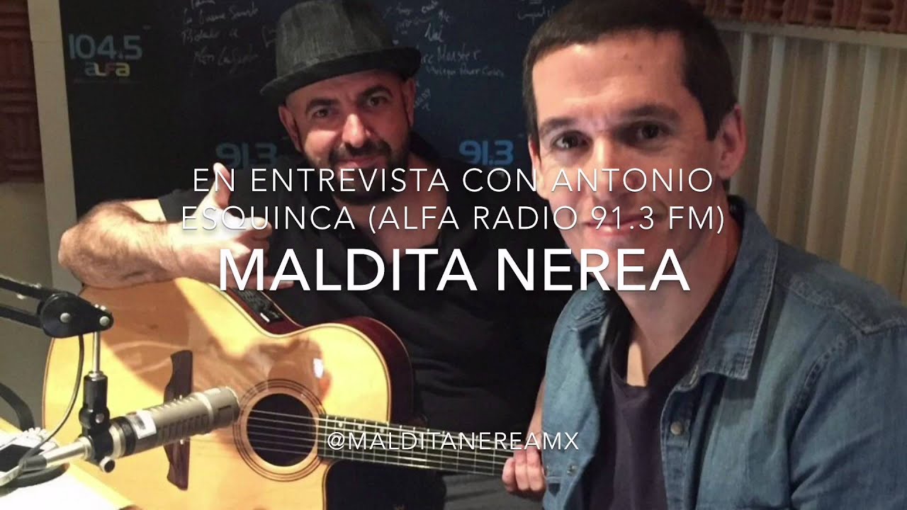 Maldita Nerea en entrevista con Antonio Esquinca - Alfa Radio 91.3 FM/104.5 FM (Audio)