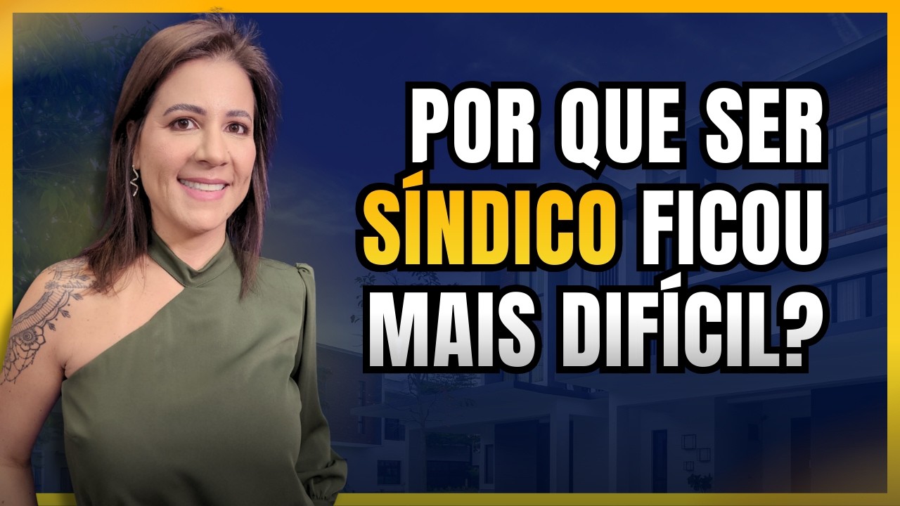POR QUE SER SÍNDICO FICOU MAIS DIFÍCIL?