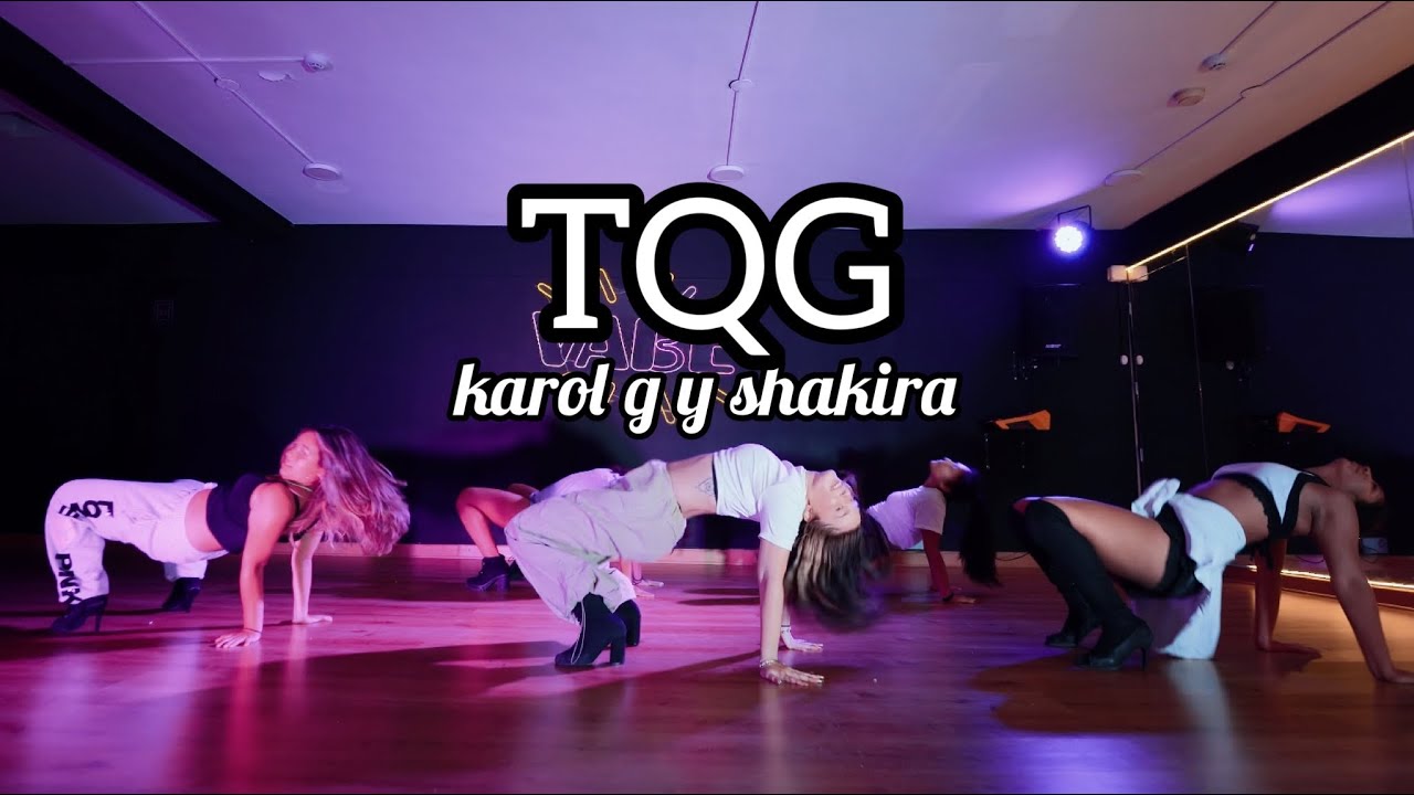 TQG KAROL G Y SHAKIRA/ coreografia VALERIA GONZALEZ VALEGOONZZ
