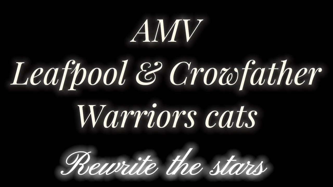 AMV • Leafpool & Crowfather • {Rewite the stars} |Crédit in the description|