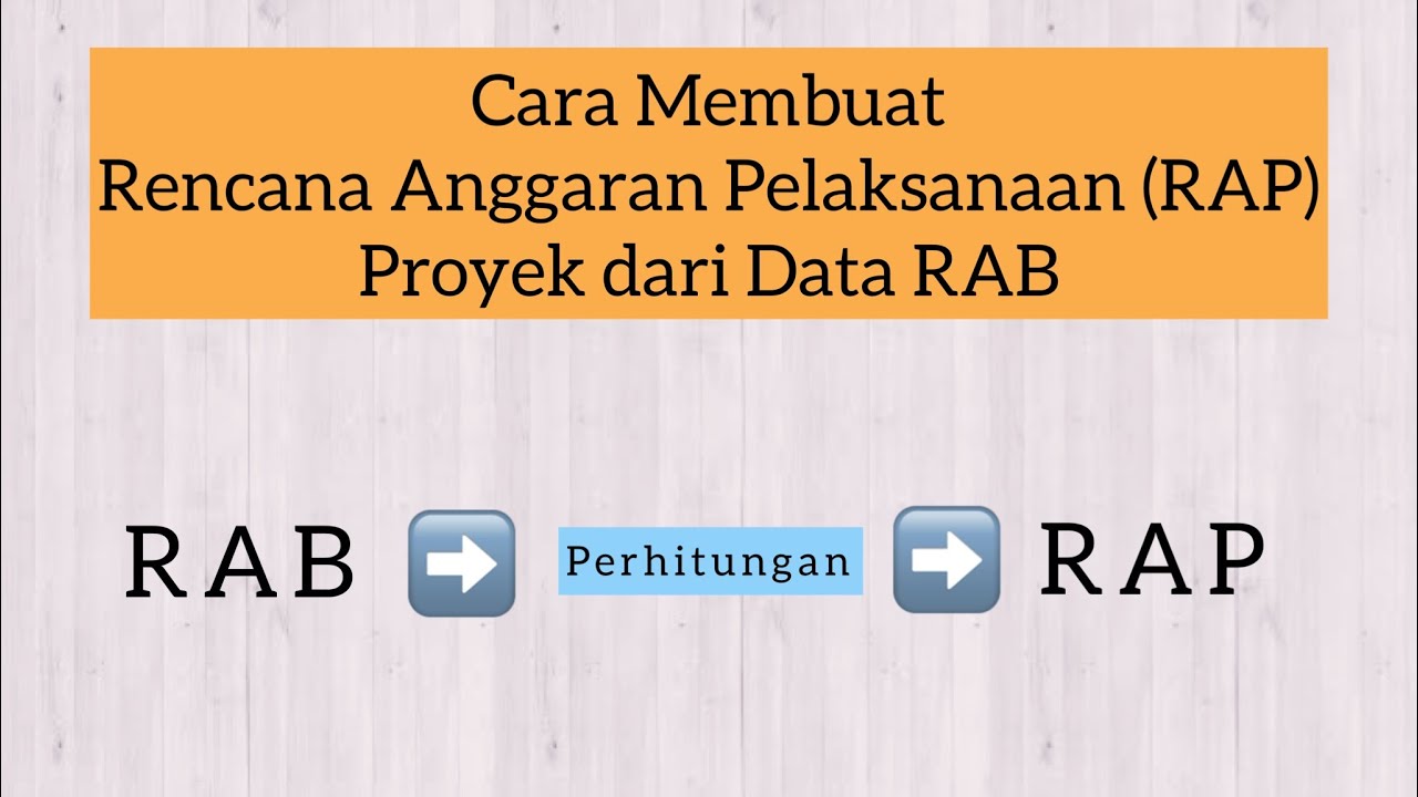 Estimator #23 - Cara Membuat Rencana Anggaran Pelaksanaan (RAP) Proyek dari Data RAB
