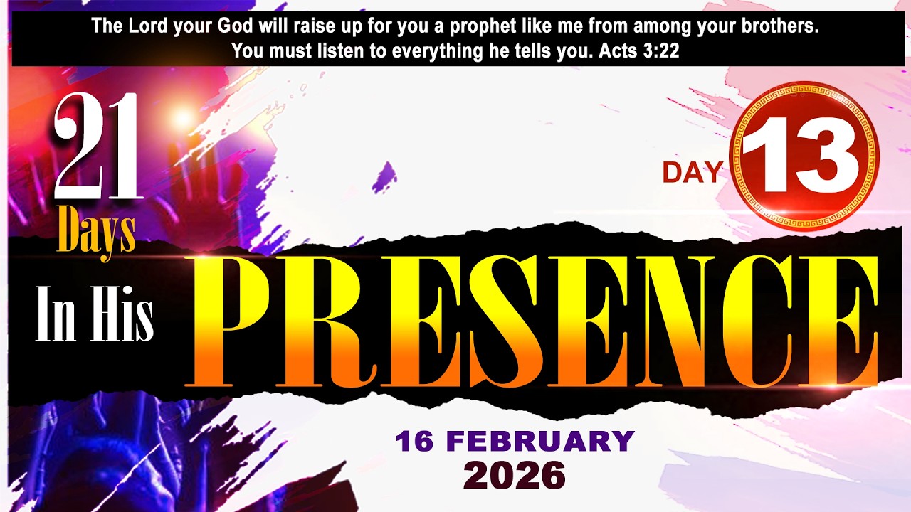 IN HIS PRESENCE || 16 FEBRUARY 2026 || DAY 13