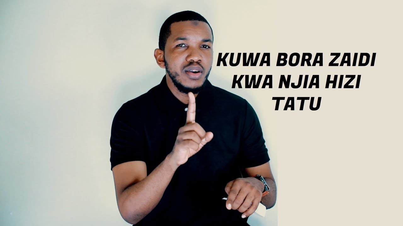 MBINU TATU MUHIMU KUBORESHA MAISHA YAKO (SELF MASTERY)