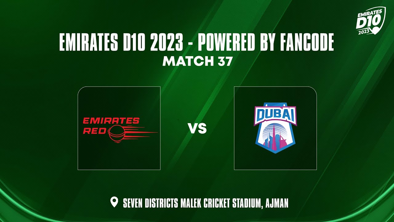 Emirates Red vs Dubai | Match 37 | Emirates D10 Powered by FanCode