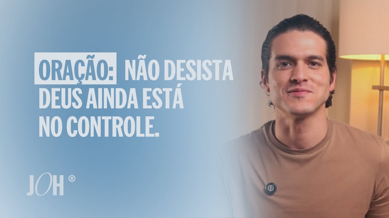 Não desista agora, Deus está no controle. | JÁ OROU HOJE?