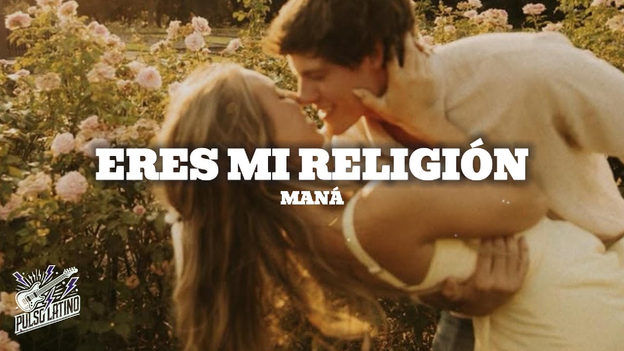 Man&aacute; - Eres Mi Religi&oacute;n (Letra)