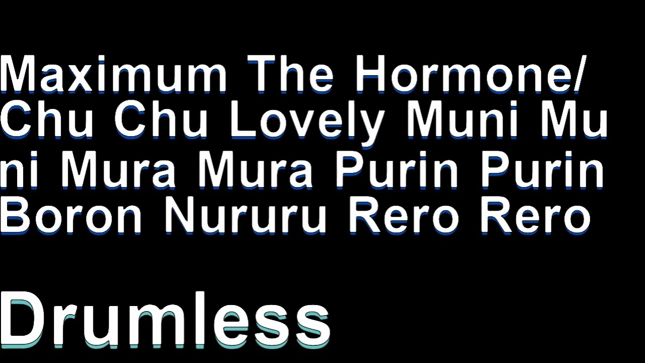 Maximum The Hormone/Chu Chu Lovely Muni Muni Mura Mura Purin Purin Boron Nururu Rero Rero (Drumless)