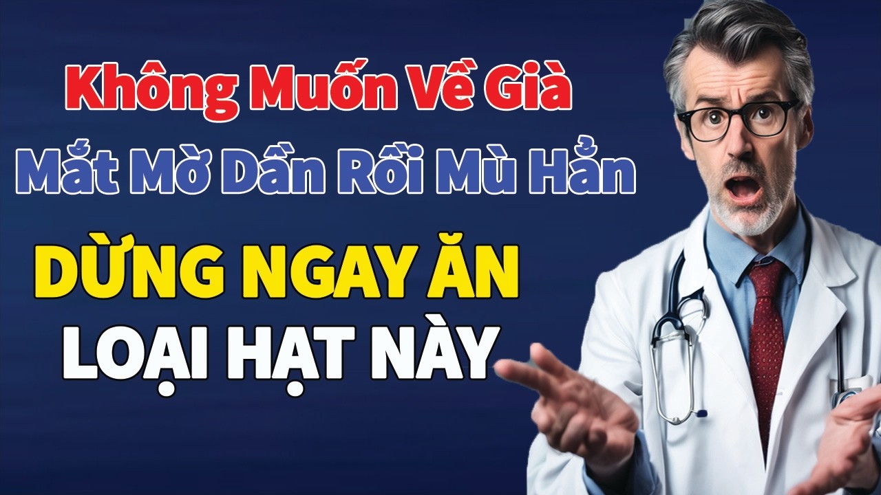 Dừng Ngay Ăn Hạt Này Nếu Không Muốn Mắt Mờ Dần Rồi Mù Hẳn