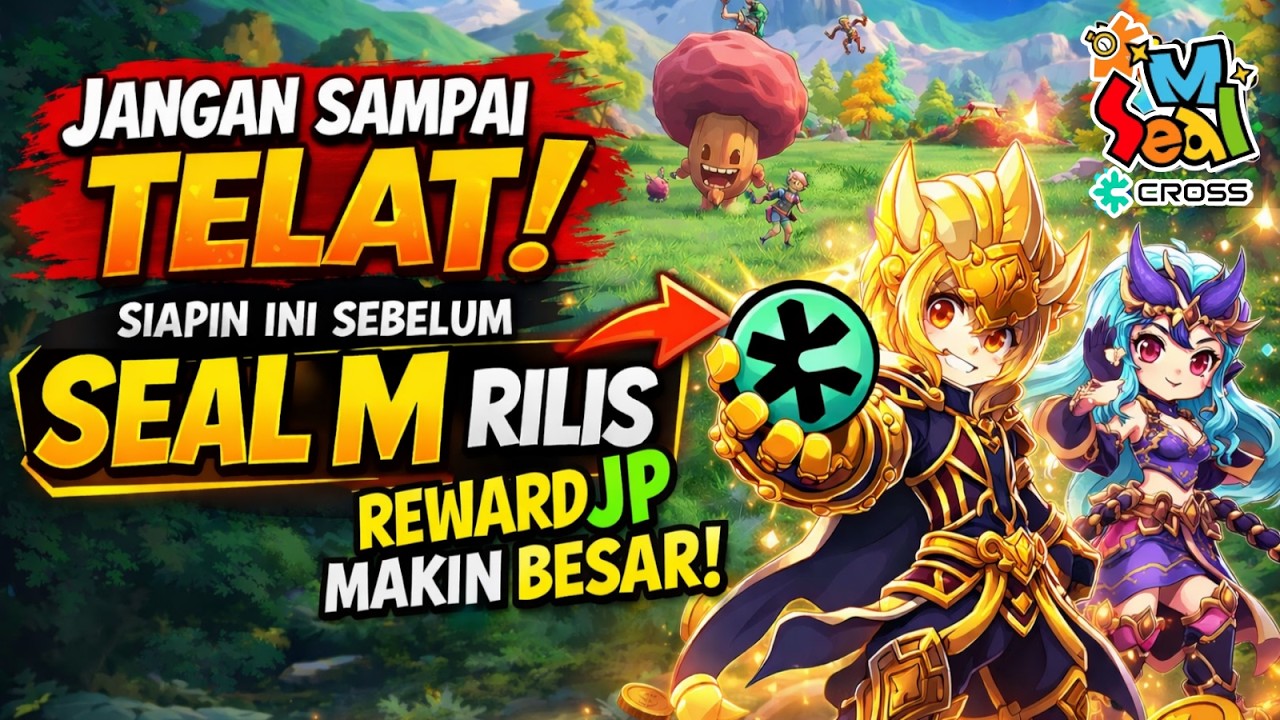 JANGAN SAMPAI TELAT! Persiapan Sebelum Seal M Rilis + Reward Jackpot Makin Besar