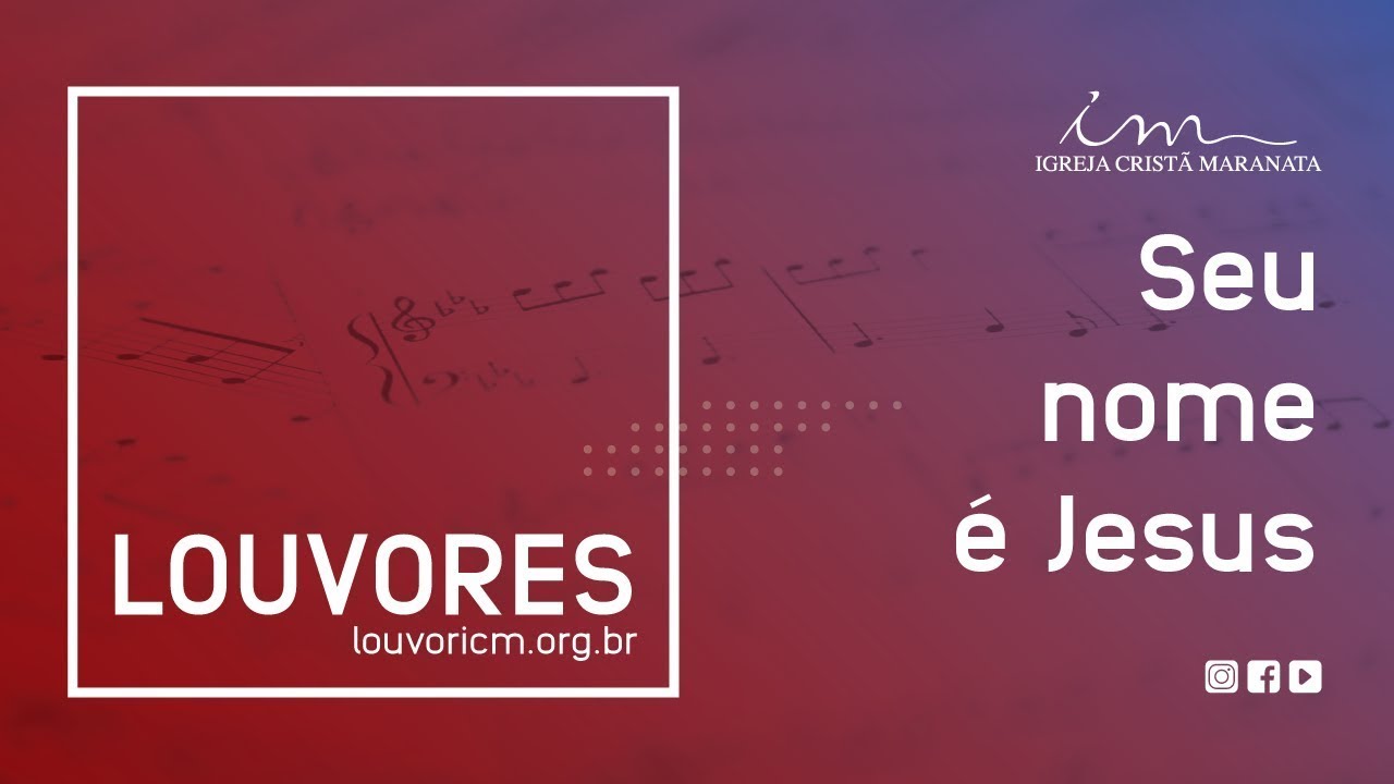 LOUVOR - Seu nome é Jesus - Igreja Cristã Maranata