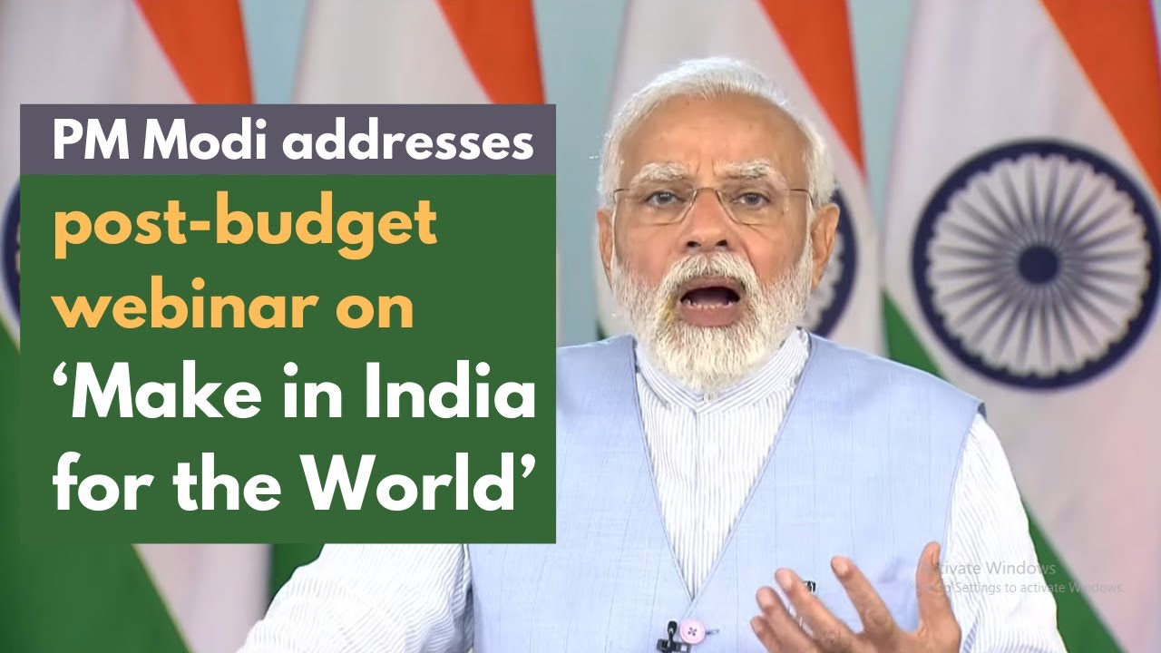 PM Modi addresses post-budget webinar on ‘Make in India for the World’ | PMO