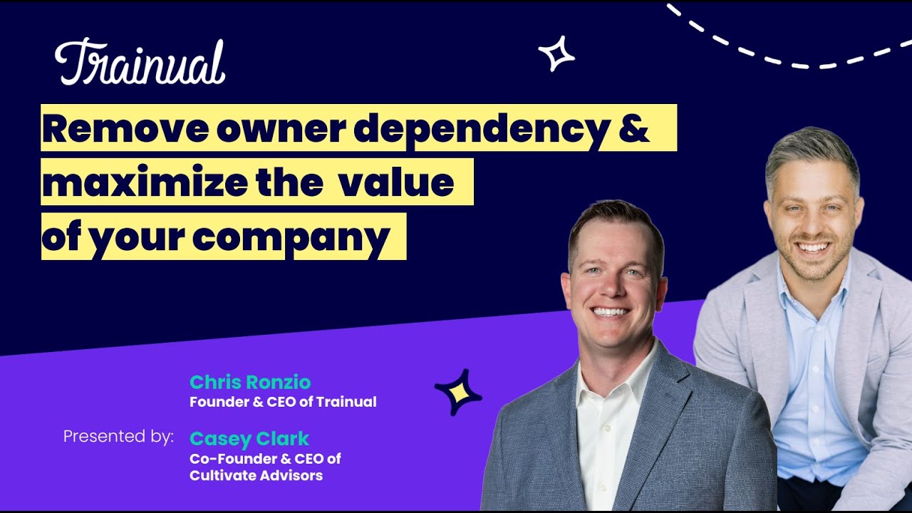 How to 10x Your Business Valuation by Removing Owner Dependency | Casey Clark x Trainual