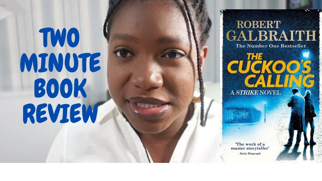 2 - MINUTE BOOK REVIEW/SUMMARY | THE CUCKOO'S CALLING BY ROBERT GALBRAITH (J.K ROWLING)