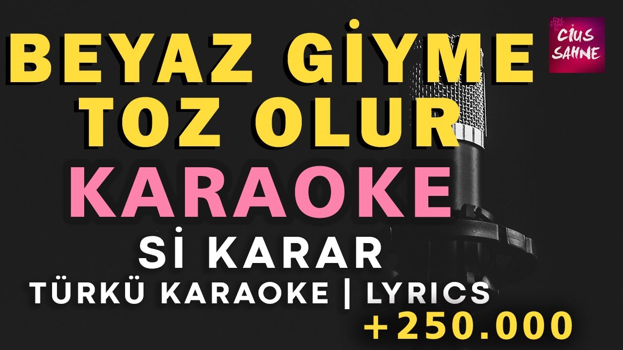 Beyaz Giyme Toz Olur – Türkü Karaoke | Altyapısı ve Sözleriyle (Lyrics) - Si