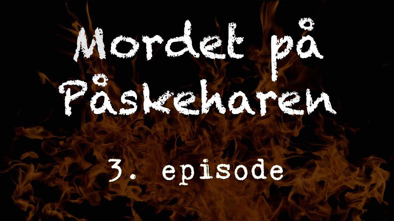 Mordet p&aring; P&aring;skeharen - 3. episode