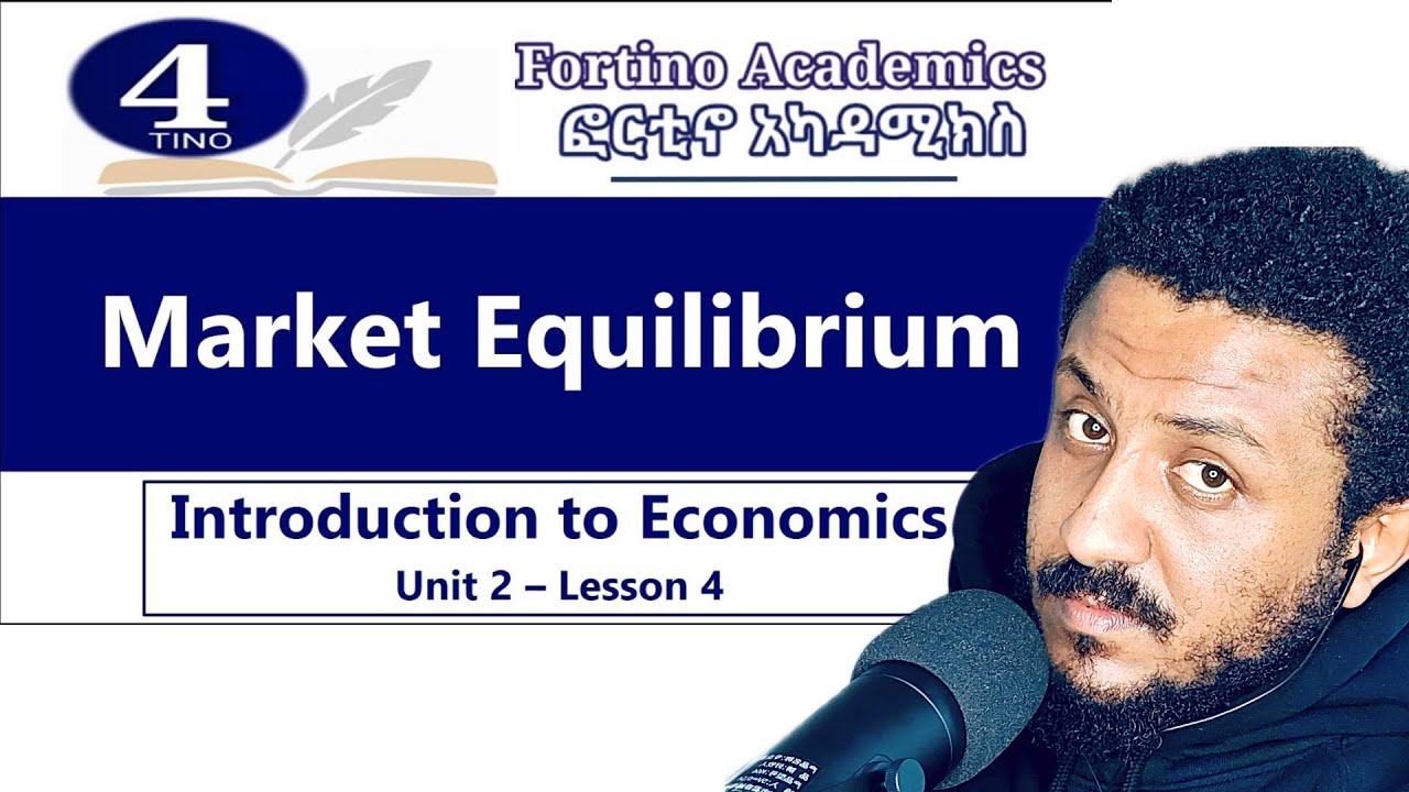 Introduction to Economics | Unit 2 Part 4 | Market Equilibrium | Economics 101 | Basic Economics