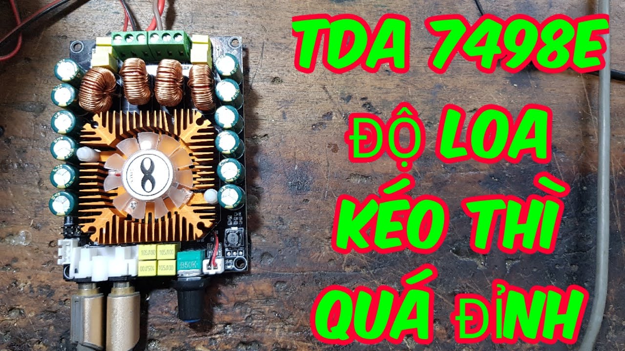 TRẢI NGHIỆM MẠCH CÔNG SUẤT- TDA 7498E