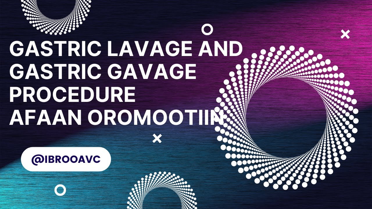 Gastric lavage and gastric gavage procedure Afaan Oromootiin