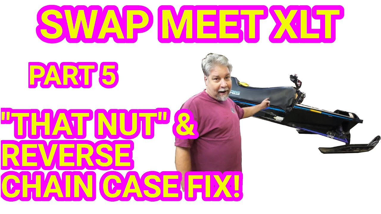 Swap Meet XLT Part 5: Reverse Chain Case fix & "That Nut" Vintage Polaris XLT 600 Triple Snowmobile