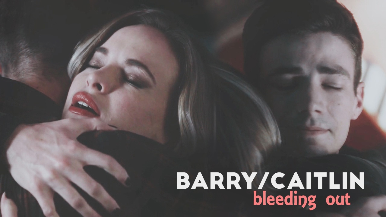 Barry/Caitlin :: Bleeding Out