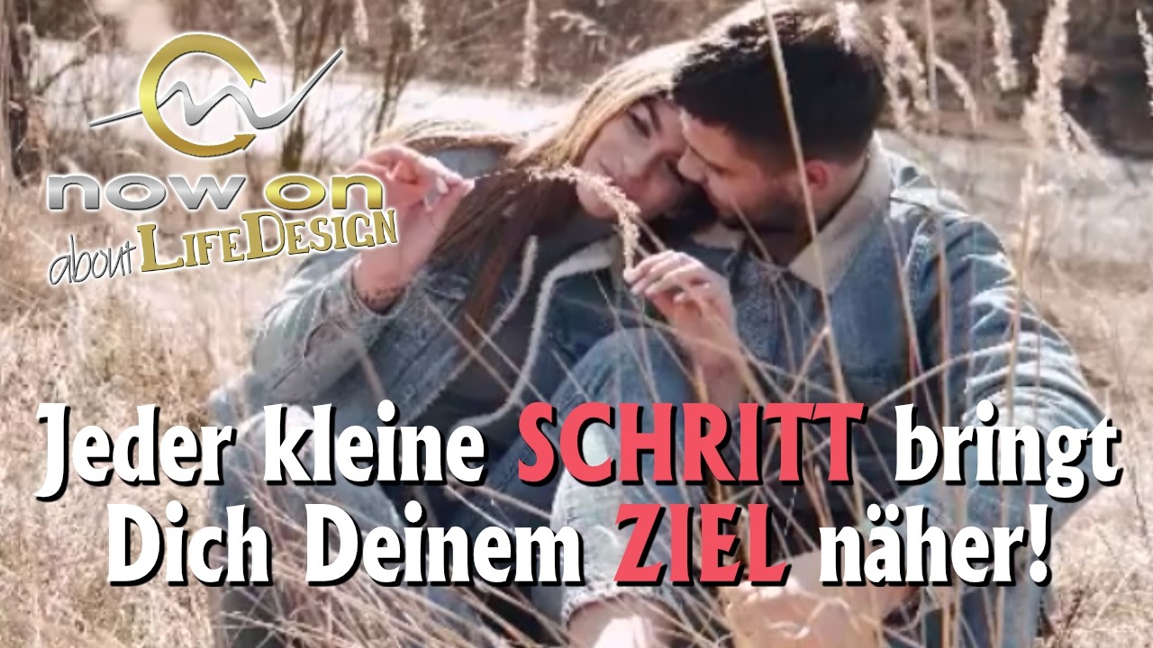 Jeder kleine SCHRITT bringt Dich Deinem ZIEL näher!