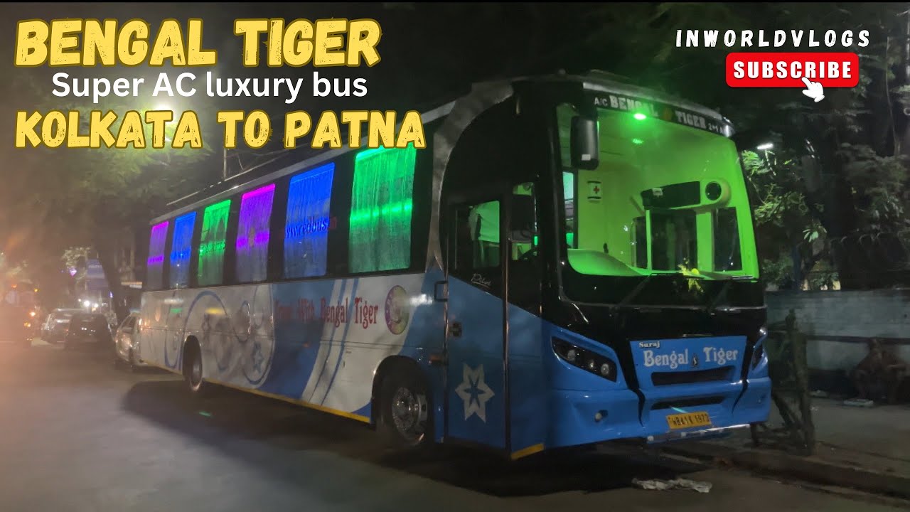 Kolkata to Patna with New Bengal Tiger AC bus. Via Nawadah, Biharsharif