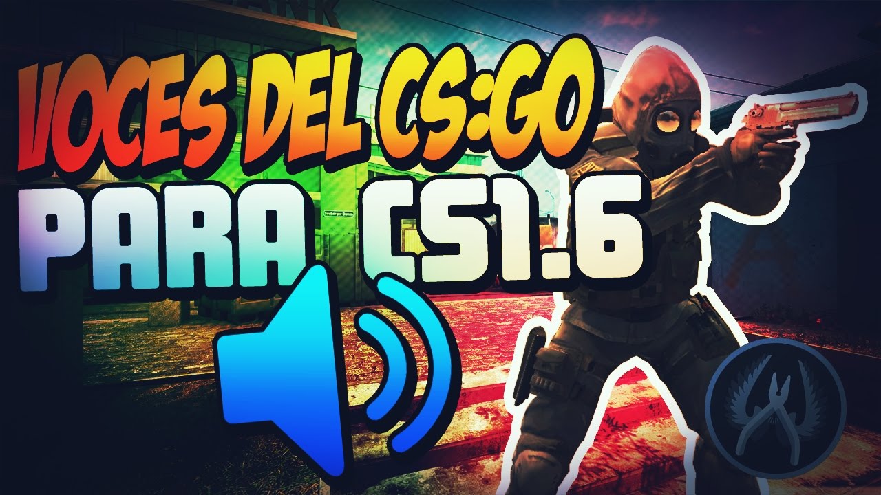 RADIO/VOCES DEL CS:GO PARA CS1.6 | Mod's del CS:GO para CS1.6