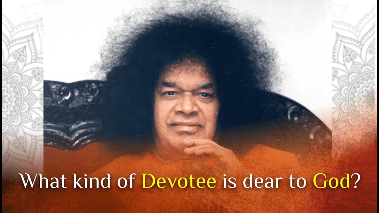 What kind of Devotee is dear to God? Sri Sathya Sai Answers