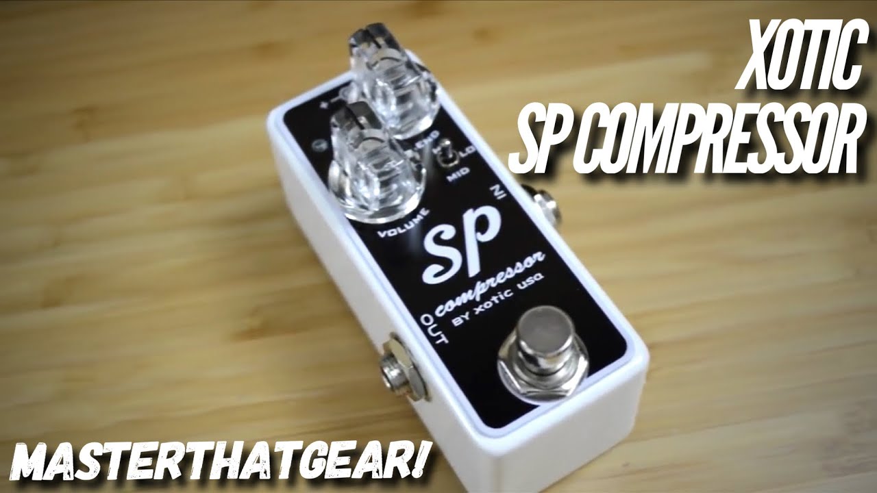 SP Compressor by Xotic USA In-Depth Pedal Demo - MasterThatGear!