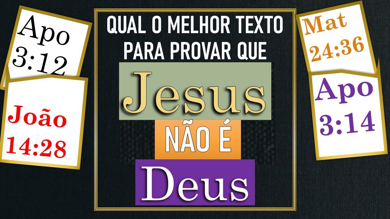 Qual o melhor texto para provar que Jesus não é Deus?
