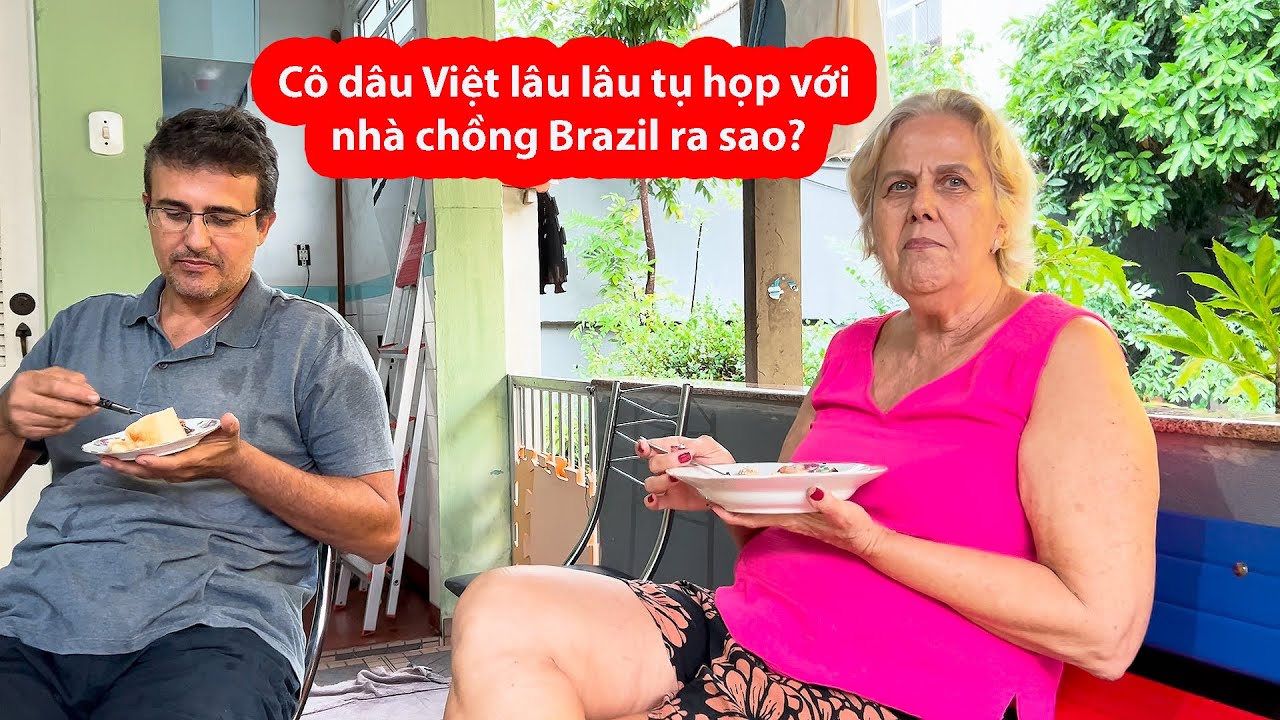 Cô dâu Việt có sống hoà hợp được với gia đình chồng Brazil không? Người Việt ở Brazil. #275