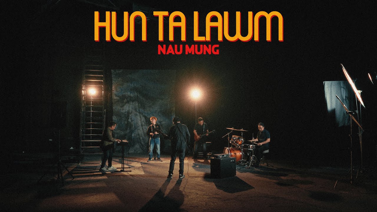 HUN TA LAWM ~ NAU MUNG | Official Video 