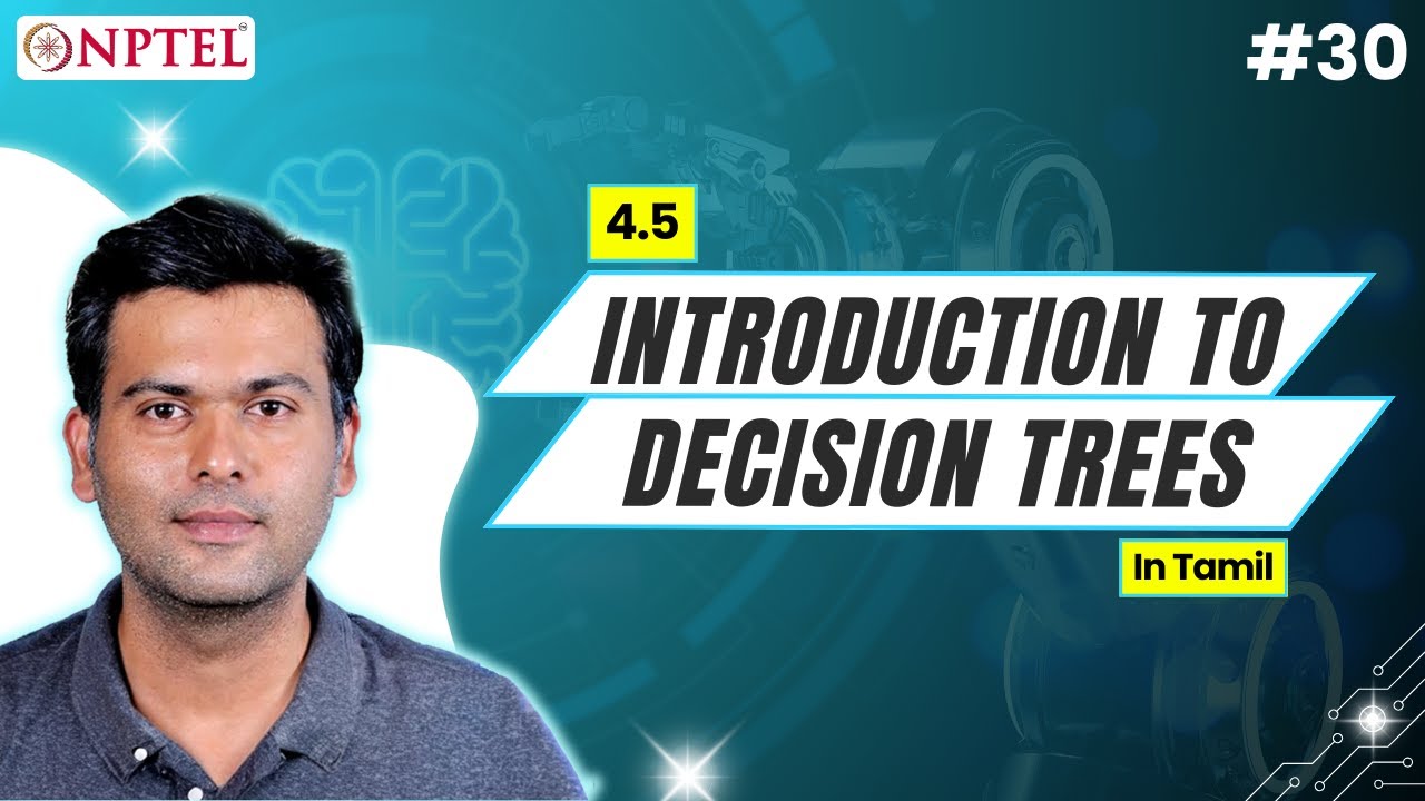 #30 Introduction to Decision Trees | Introduction to Machine Learning (Tamil) 4.5