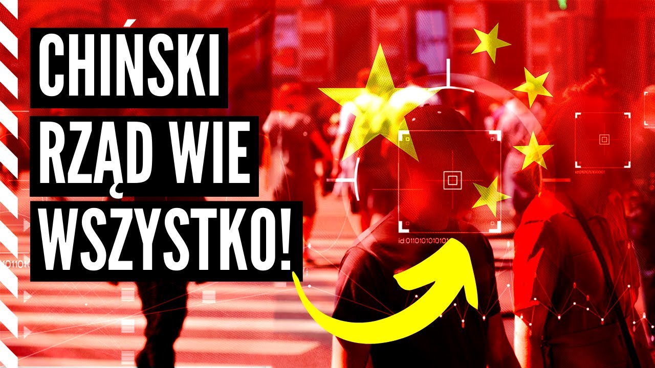 Jak CHINY śledzą i oceniają swoich OBYWATELI?