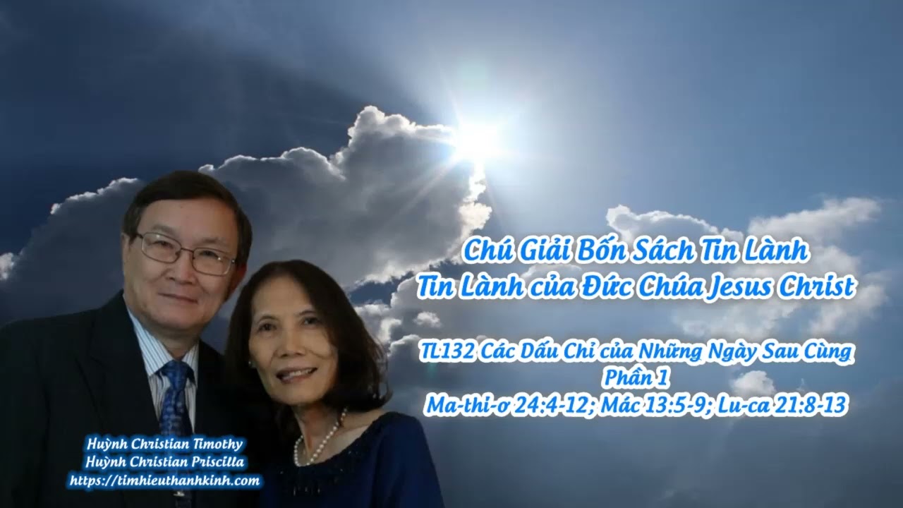 Tin Lành của Đức Chúa Jesus Christ - TL132 Các Dấu Chỉ của Những Ngày Sau Cùng - Phần 1