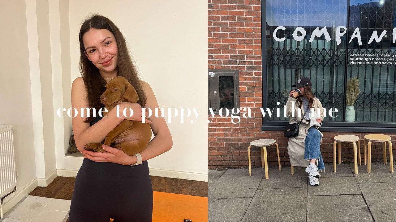VLOG | Manchester & Come to puppy yoga with me