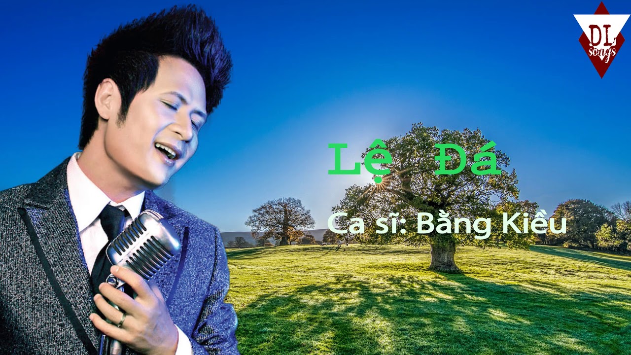 Lệ Đ&aacute; ▬ Bằng Kiều