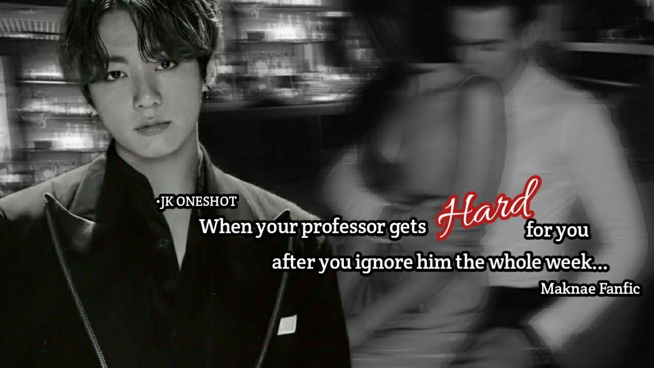When your professional gets h@rd for you after you ignore him whole week •Jk oneshot •