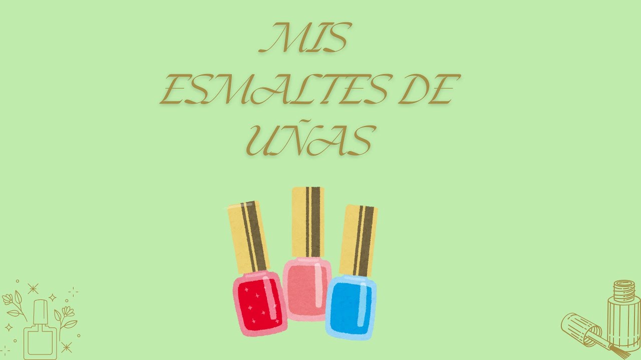MIS ESMALTES DE UÑAS