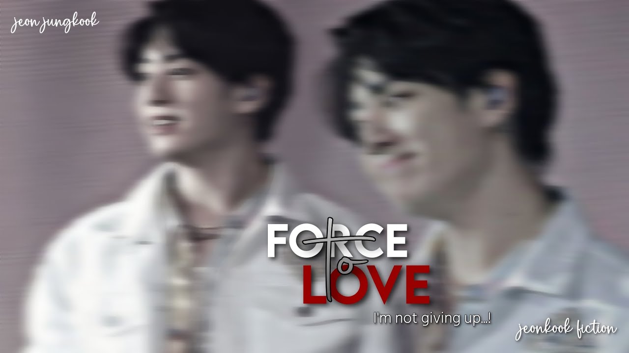 𝐅𝐎𝐑𝐂𝐄 𝐓𝐎 𝐋𝐎𝐕𝐄 || 𝐉.𝐉𝐊 𝐁𝐀𝐍𝐆𝐋𝐀 𝐅𝐅 || 𝗝𝗲𝗼𝗻𝗸𝗼𝗼𝗸 𝖋𝖎𝖈𝖙𝖎𝖔𝖓.♡