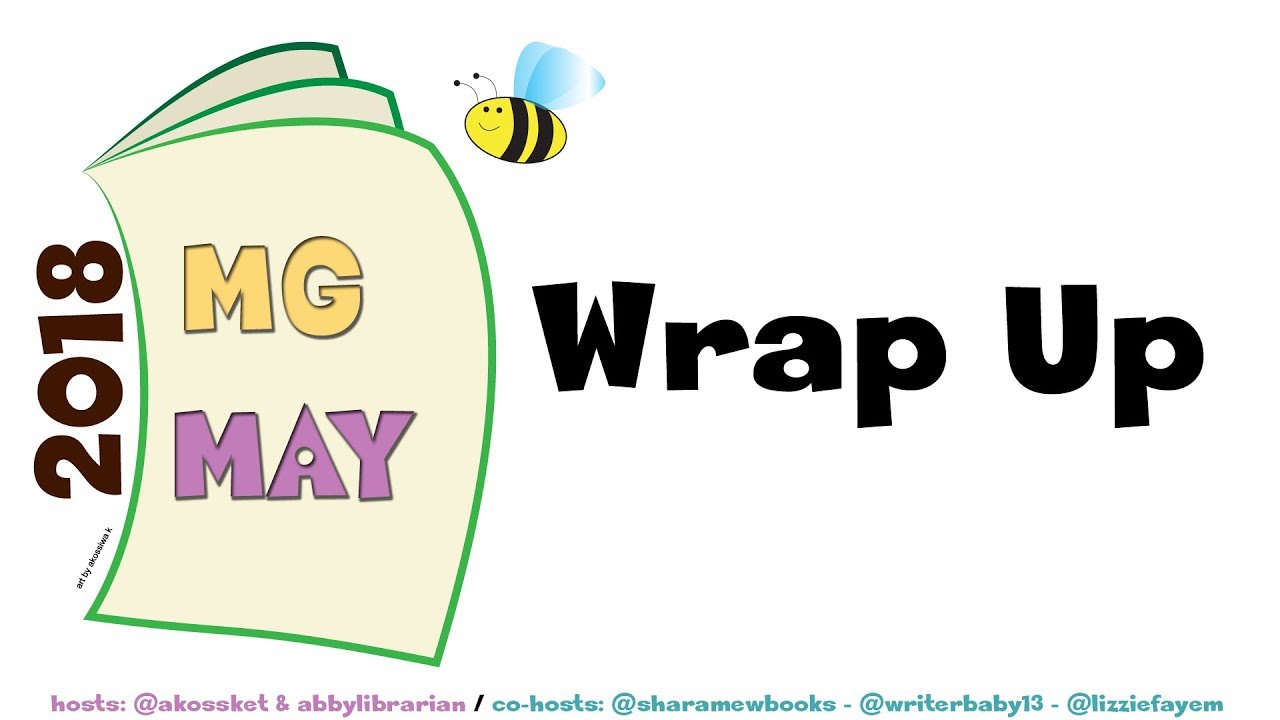 End of Month Wrap-Up | May 2018 | #MiddleGradeMay